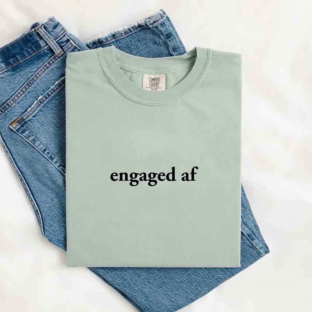 Engaged AF Comfort Colors T-Shirt, Funny Fiancé Gift Tee