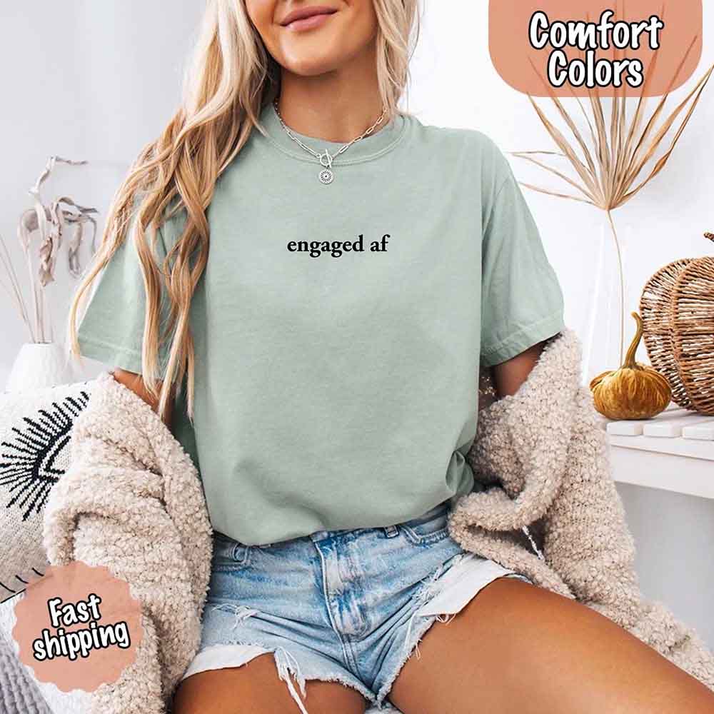 Engaged AF Comfort Colors T-Shirt, Funny Fiancé Gift Tee