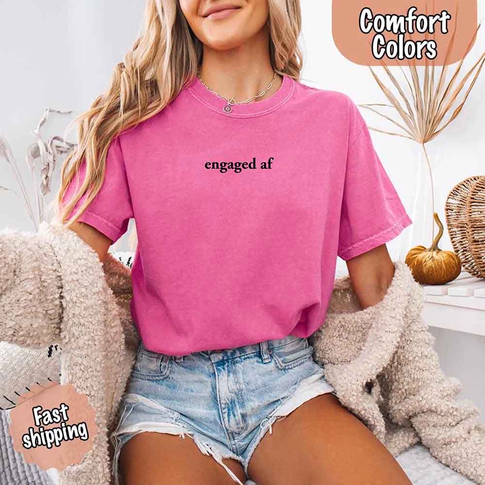 Engaged AF Comfort Colors T-Shirt, Funny Fiancé Gift Tee