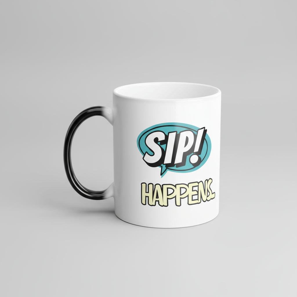 Funny Quote Magic Mug 11oz with Sass, "Sip Happens"