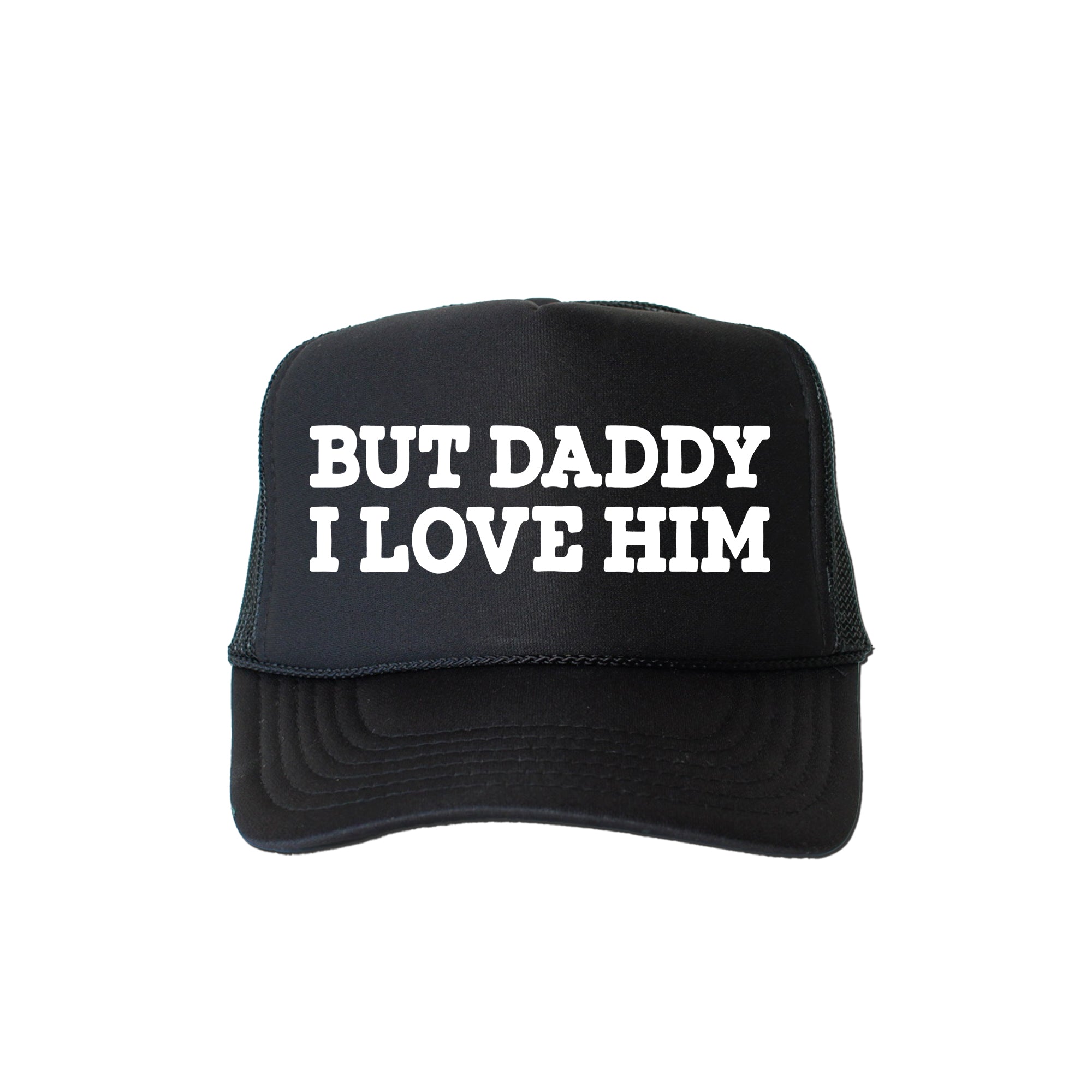 But Daddy I Love Him, Sassy, Funny, Black Snapback Trucker Hat