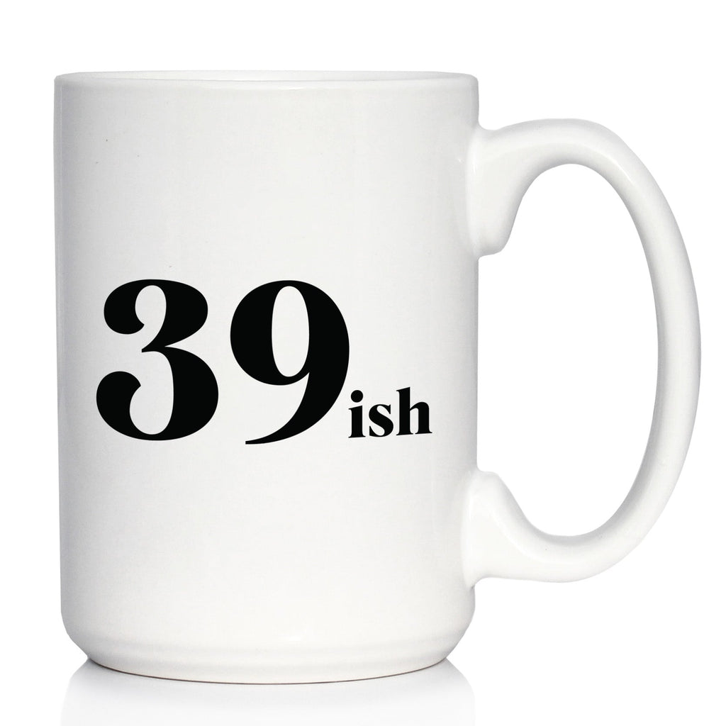 39ish - Funny 40th Birthday Coffee Mug for Women Turning 40 - Bday Party Decorations