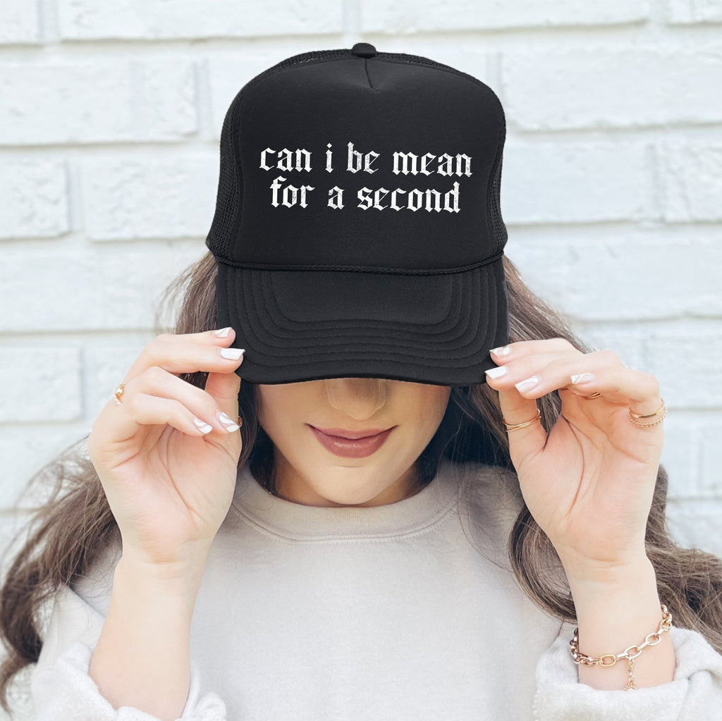Can I Be Mean For A Second, Sassy, Funny, Black Snapback Trucker Hat