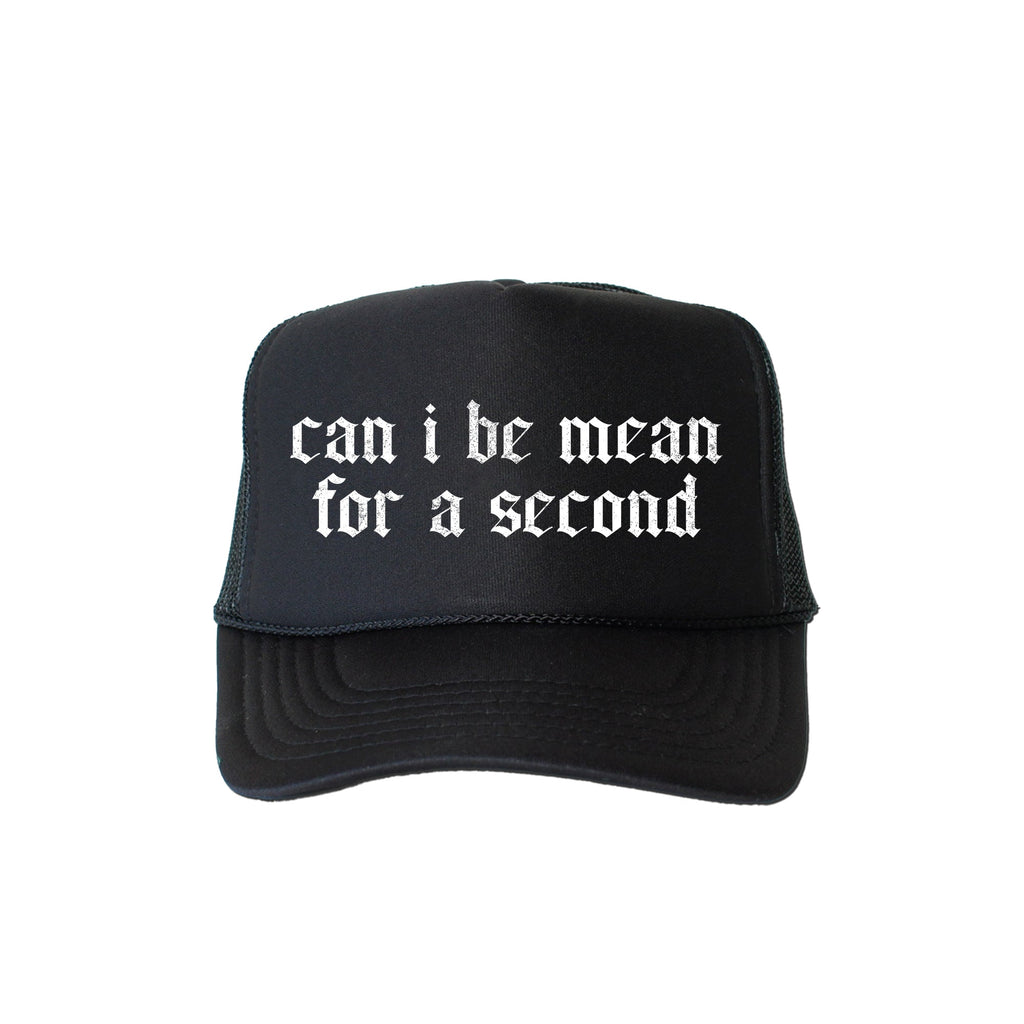 Can I Be Mean For A Second, Sassy, Funny, Black Snapback Trucker Hat