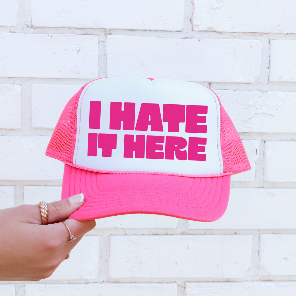 I Hate It Here, Sassy, Funny, Bright Pink Snapback Trucker Hat