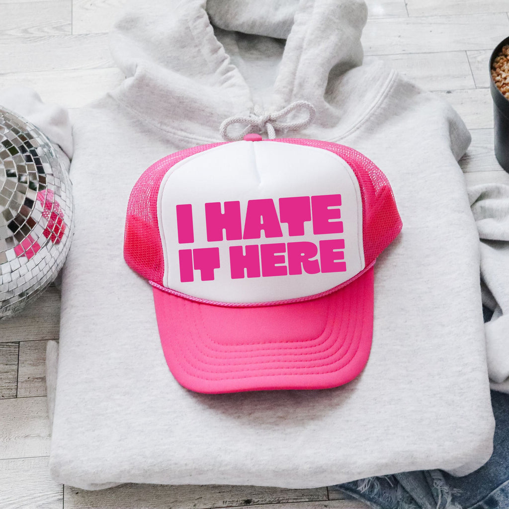 I Hate It Here, Sassy, Funny, Bright Pink Snapback Trucker Hat