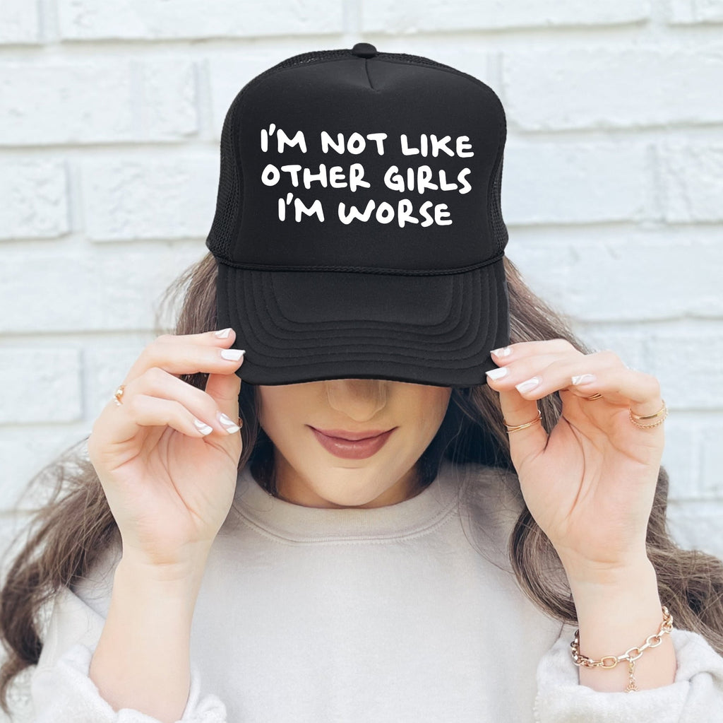 I'm Not Like Other Girls, I'm Worse, Sassy, Funny, Black Snapback Trucker Hat