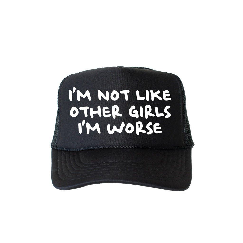 I'm Not Like Other Girls, I'm Worse, Sassy, Funny, Black Snapback Trucker Hat