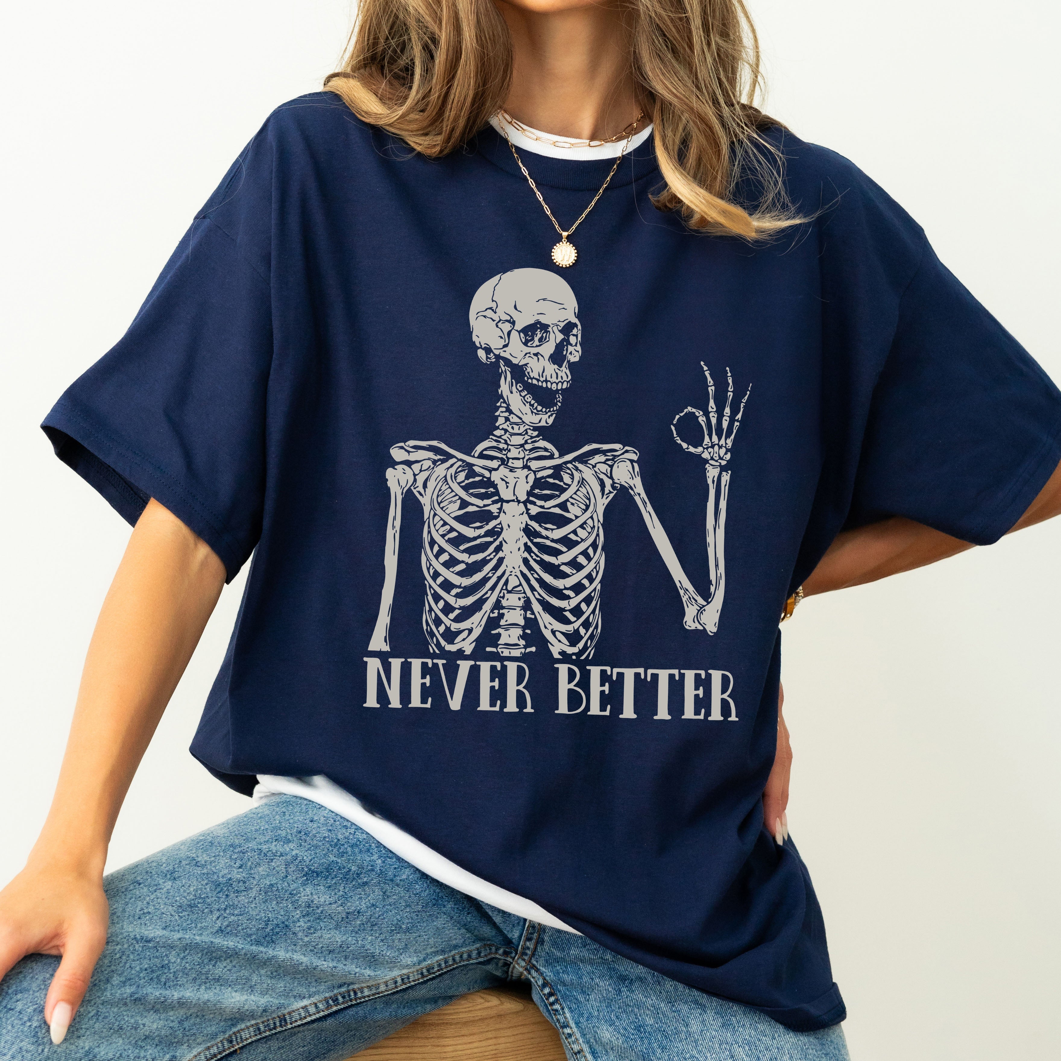 Never Better Skeleton, Funny, Retro, Aesthetic, Vintage, Comfort Colors Tshirt