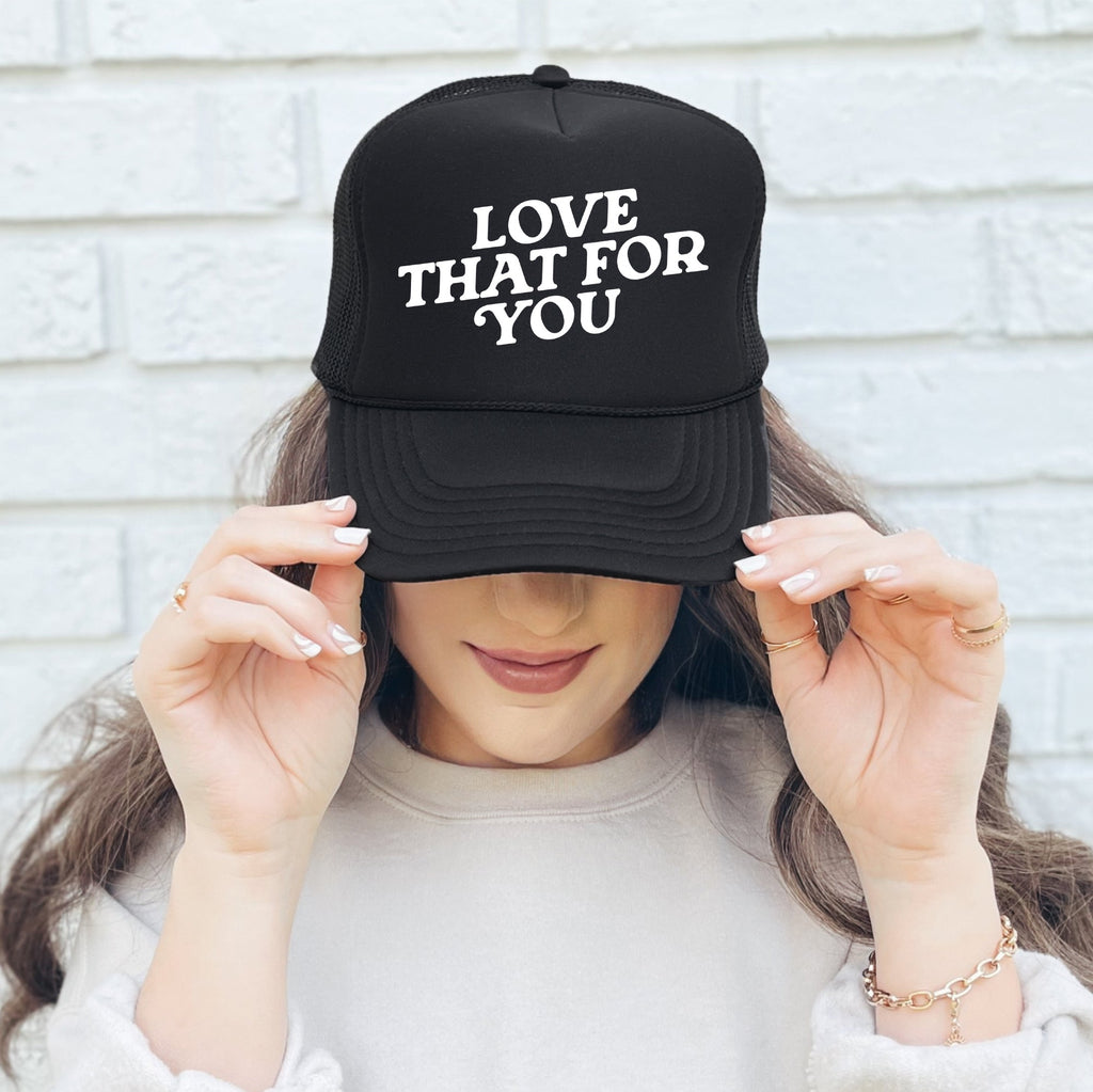 Love That for You, Sassy, Funny, Black Snapback Trucker Hat