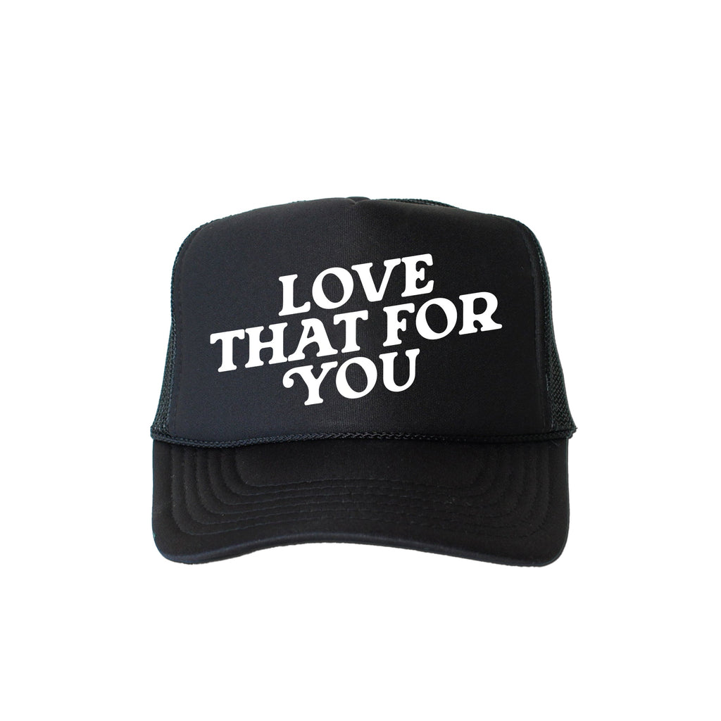 Love That for You, Sassy, Funny, Black Snapback Trucker Hat