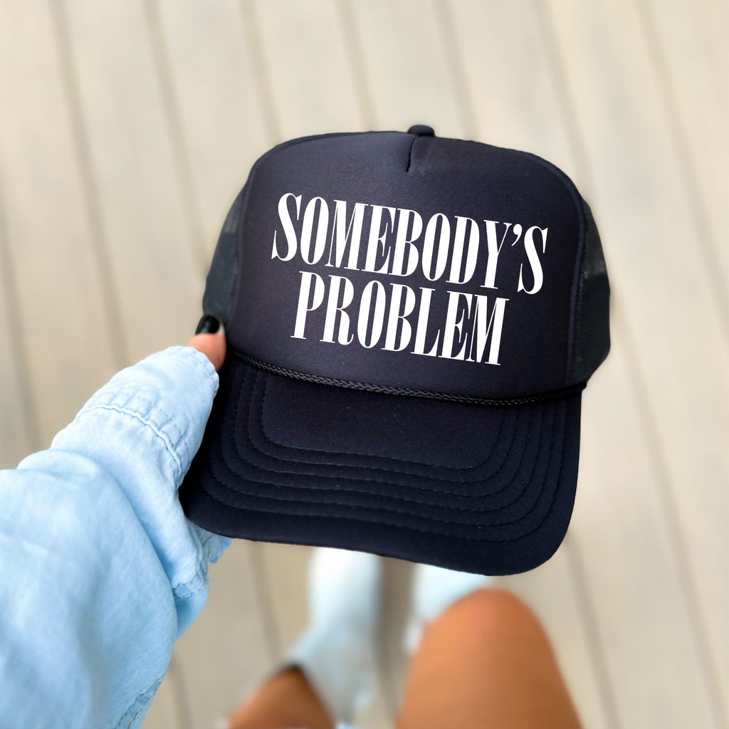 Somebody’s Problem, Sassy, Funny, Black Snapback Trucker Hat