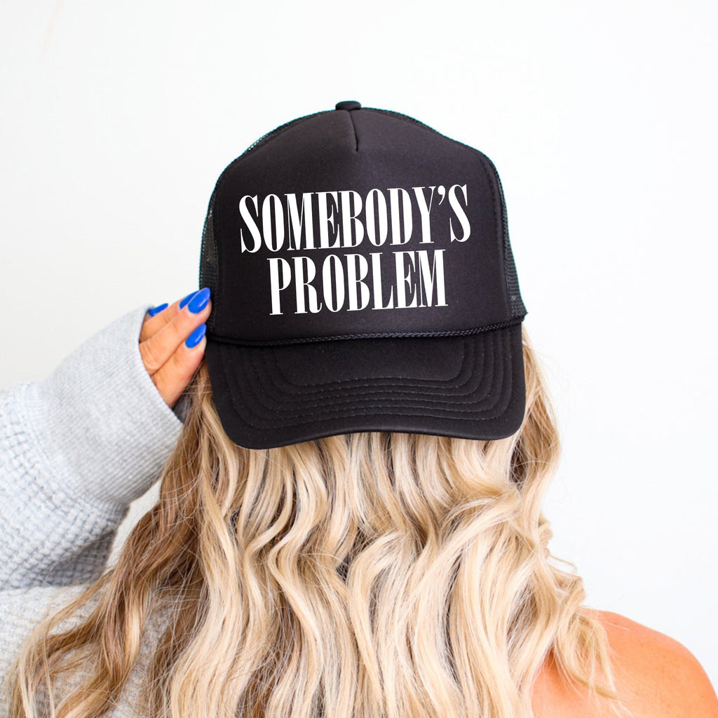 Somebody’s Problem, Sassy, Funny, Black Snapback Trucker Hat