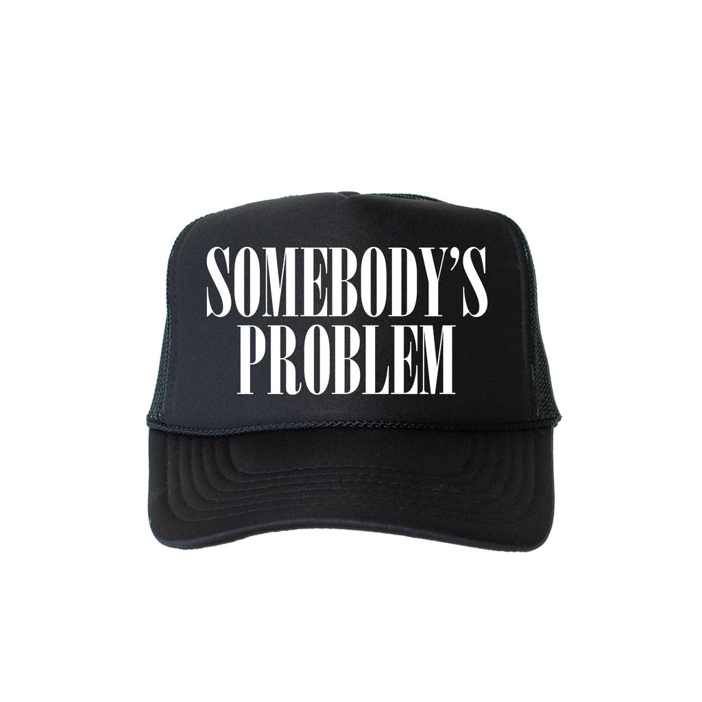 Somebody’s Problem, Sassy, Funny, Black Snapback Trucker Hat