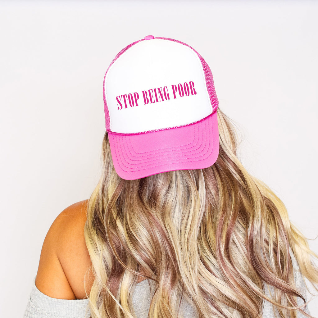 Stop Being Poor, Sassy, Funny, Bright Pink Snapback Trucker Hat