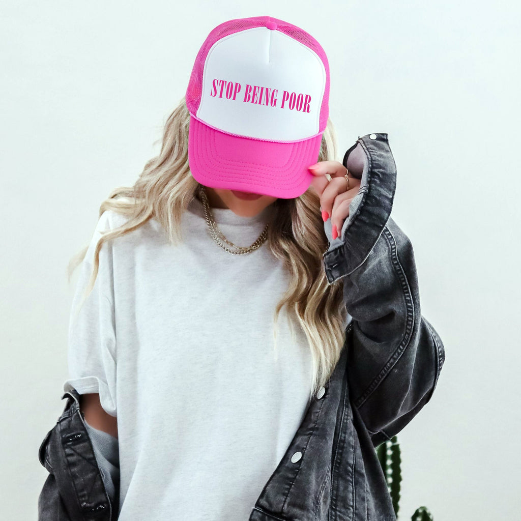 Stop Being Poor, Sassy, Funny, Bright Pink Snapback Trucker Hat