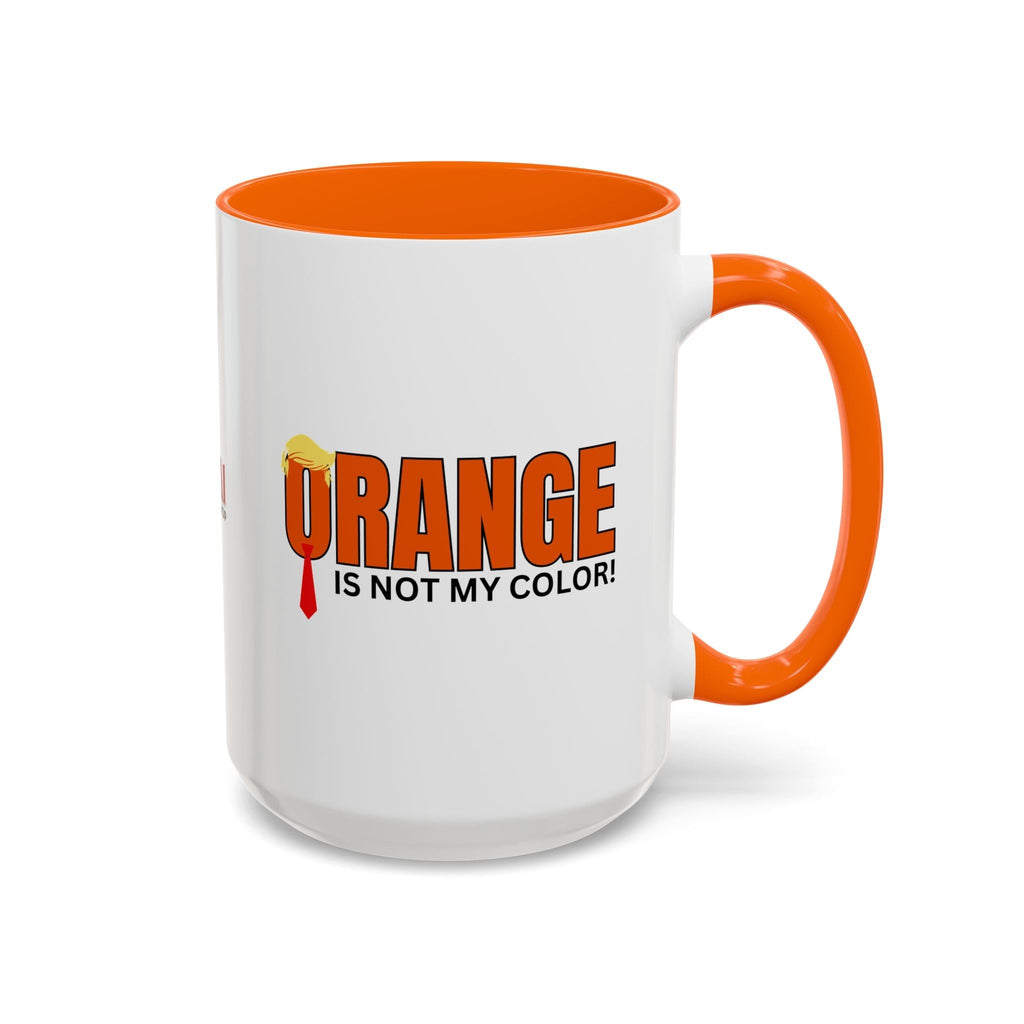 Funny "Orange Is Not My Color" Coffee Mug - 11oz & 15oz