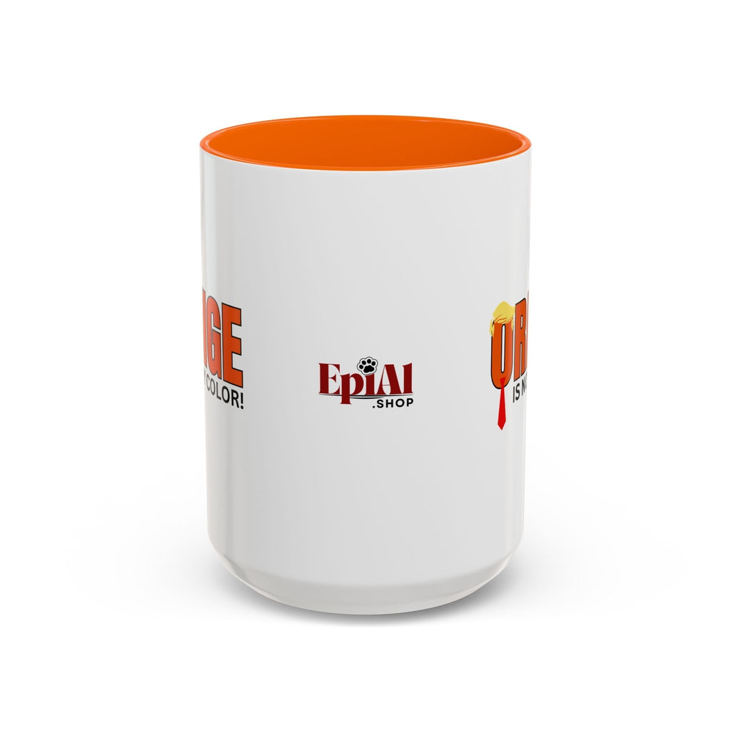 Funny "Orange Is Not My Color" Coffee Mug - 11oz & 15oz