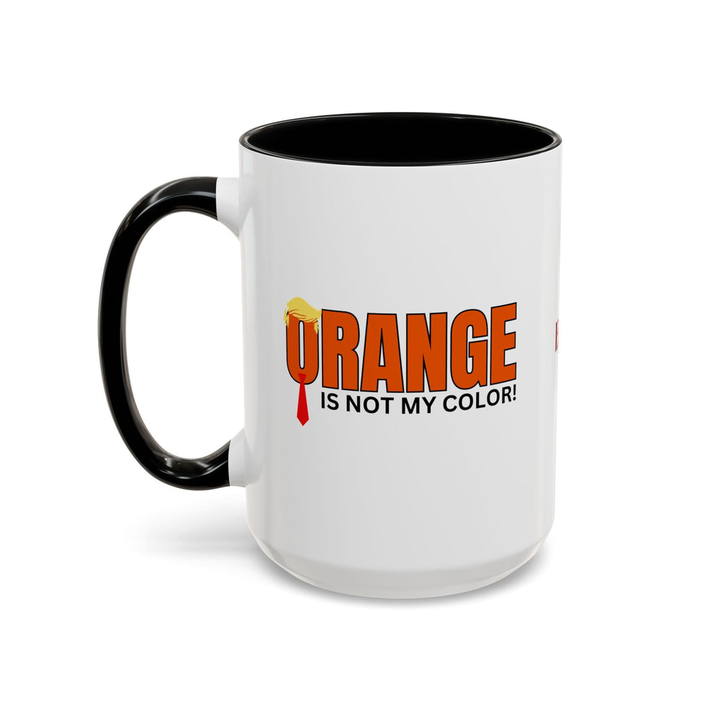 Funny "Orange Is Not My Color" Coffee Mug - 11oz & 15oz