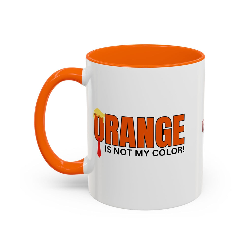 Funny "Orange Is Not My Color" Coffee Mug - 11oz & 15oz