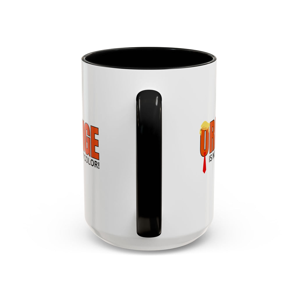 Funny "Orange Is Not My Color" Coffee Mug - 11oz & 15oz