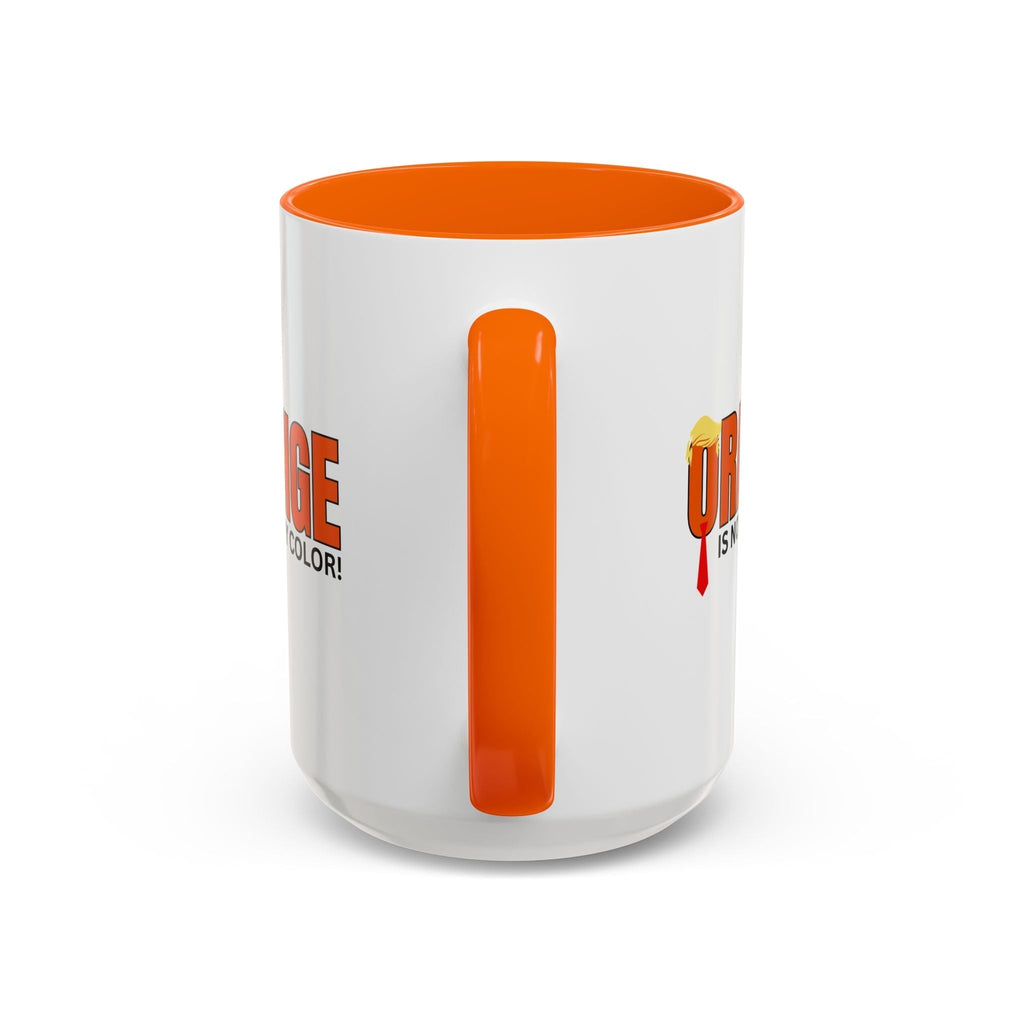 Funny "Orange Is Not My Color" Coffee Mug - 11oz & 15oz