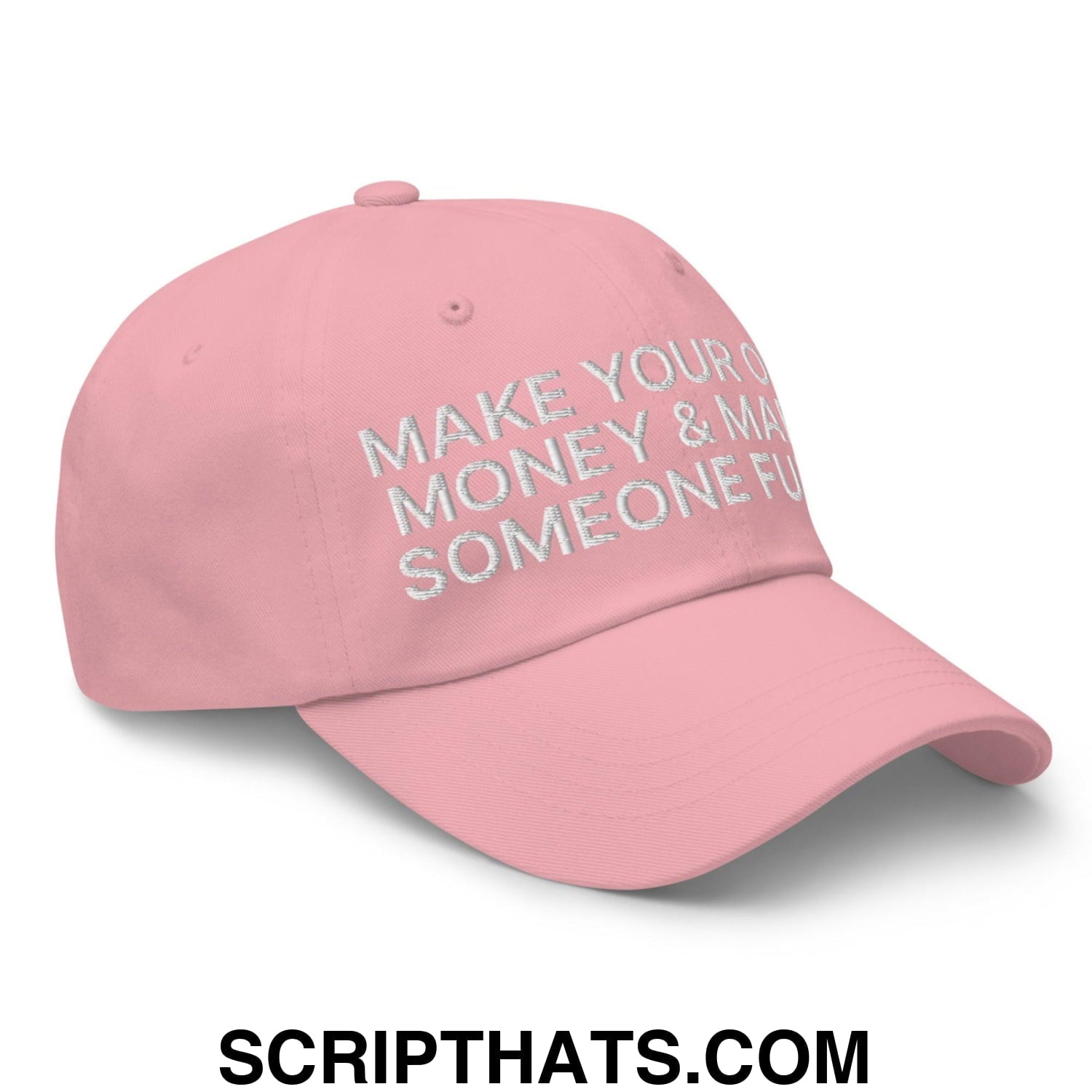 Make Your Own Money and Marry Someone Funny Embroidered Dad Hat