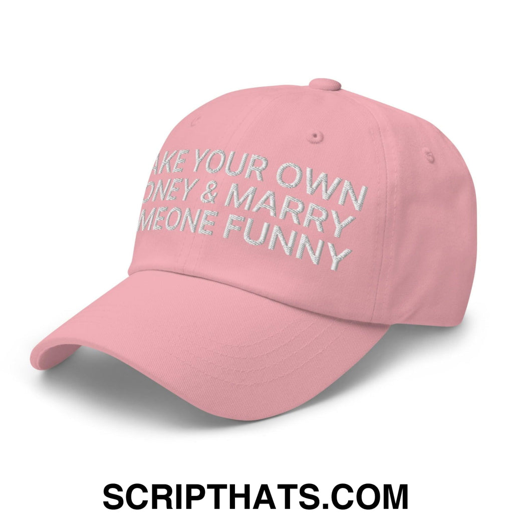 Make Your Own Money and Marry Someone Funny Embroidered Dad Hat