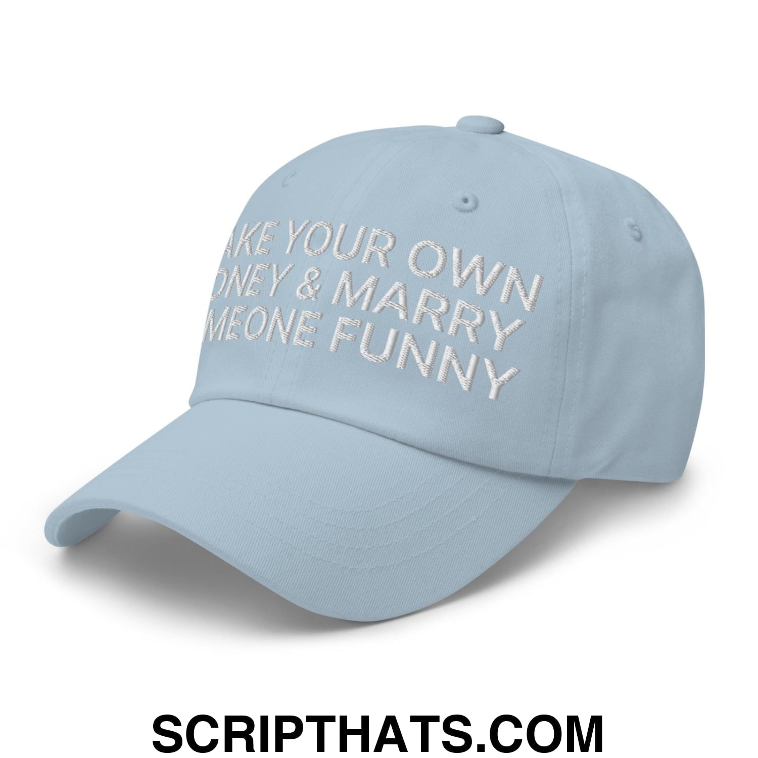 Make Your Own Money and Marry Someone Funny Embroidered Dad Hat