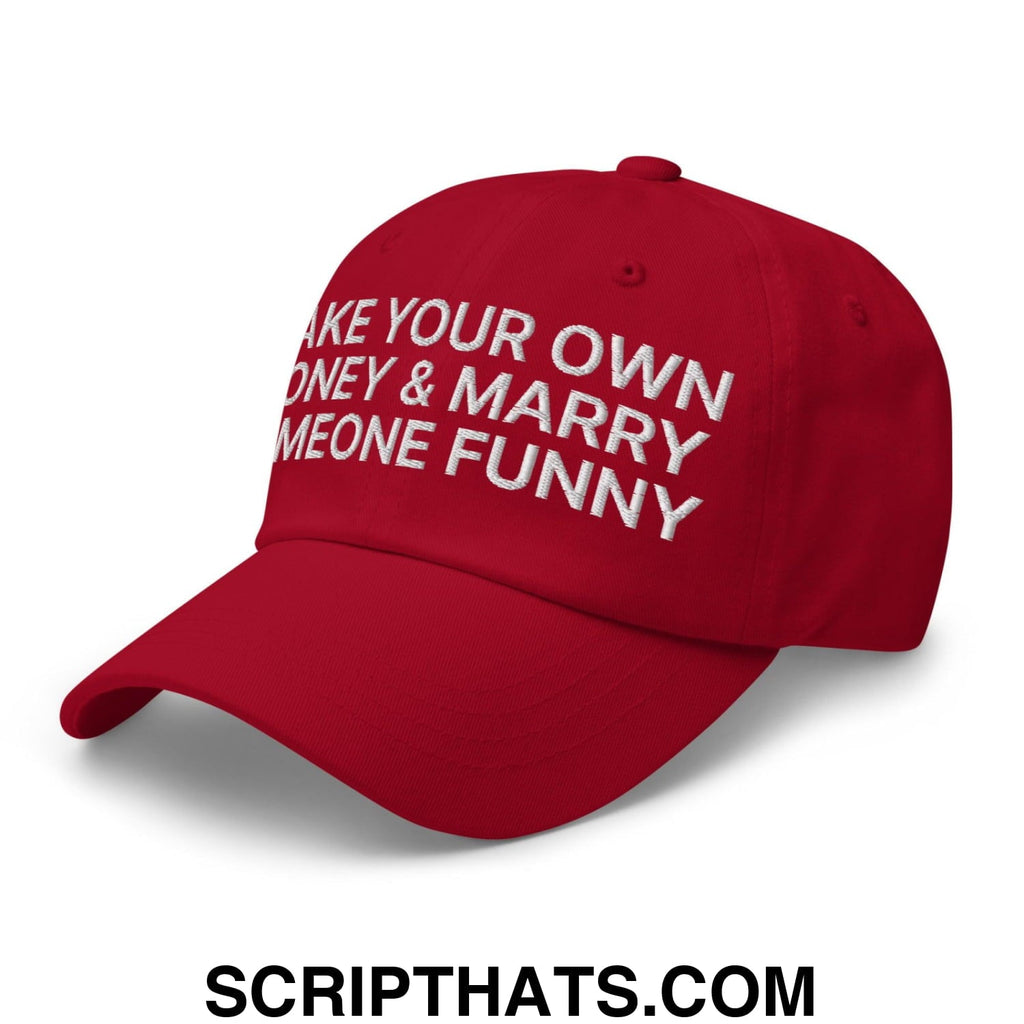 Make Your Own Money and Marry Someone Funny Embroidered Dad Hat