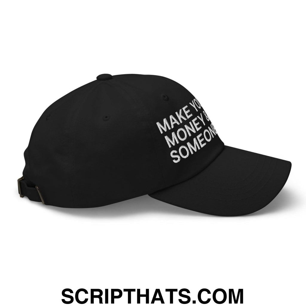 Make Your Own Money and Marry Someone Funny Embroidered Dad Hat