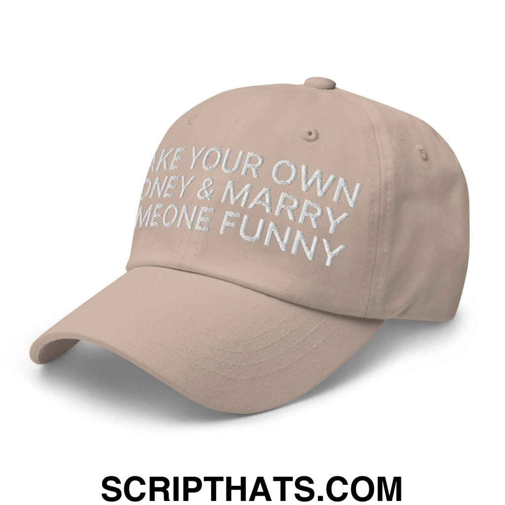 Make Your Own Money and Marry Someone Funny Embroidered Dad Hat