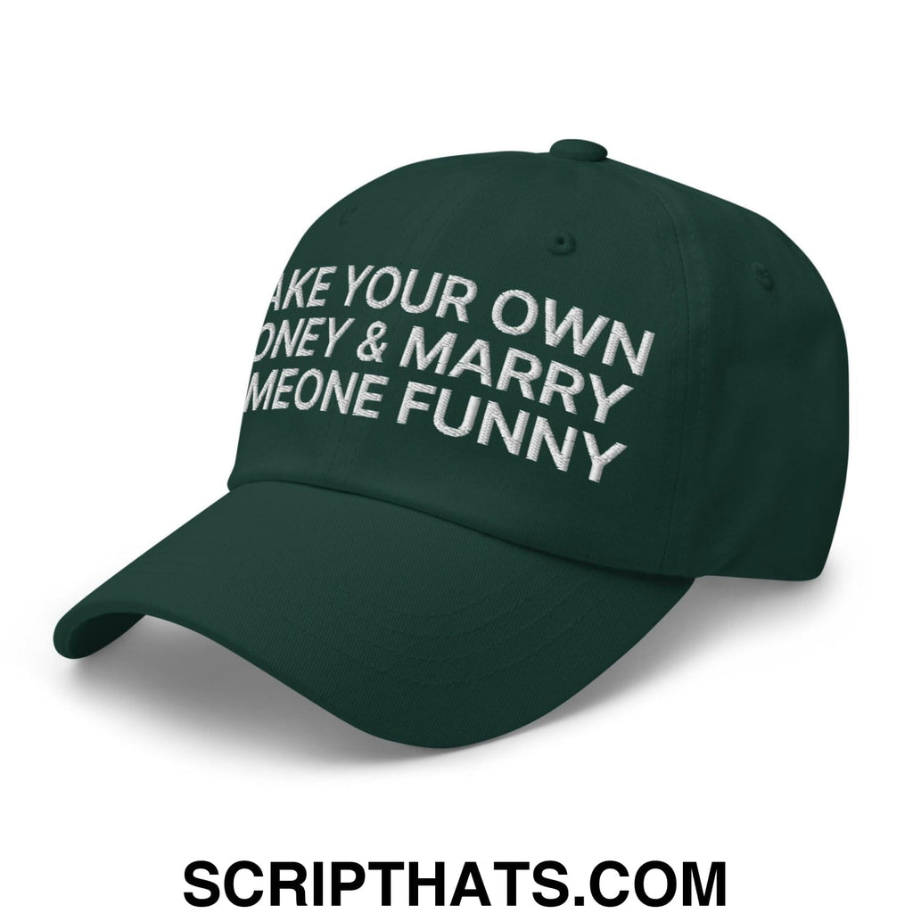 Make Your Own Money and Marry Someone Funny Embroidered Dad Hat