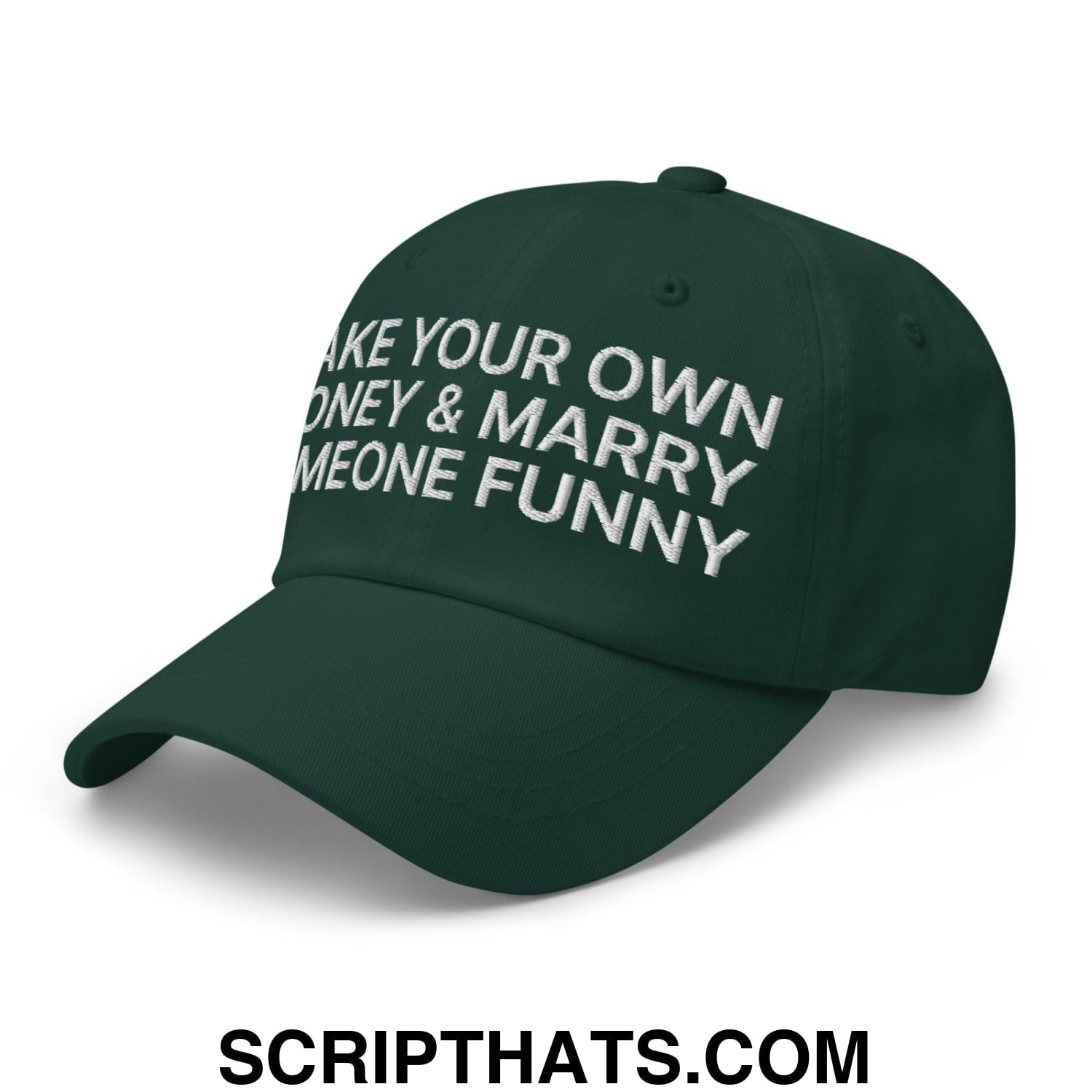 Make Your Own Money and Marry Someone Funny Embroidered Dad Hat