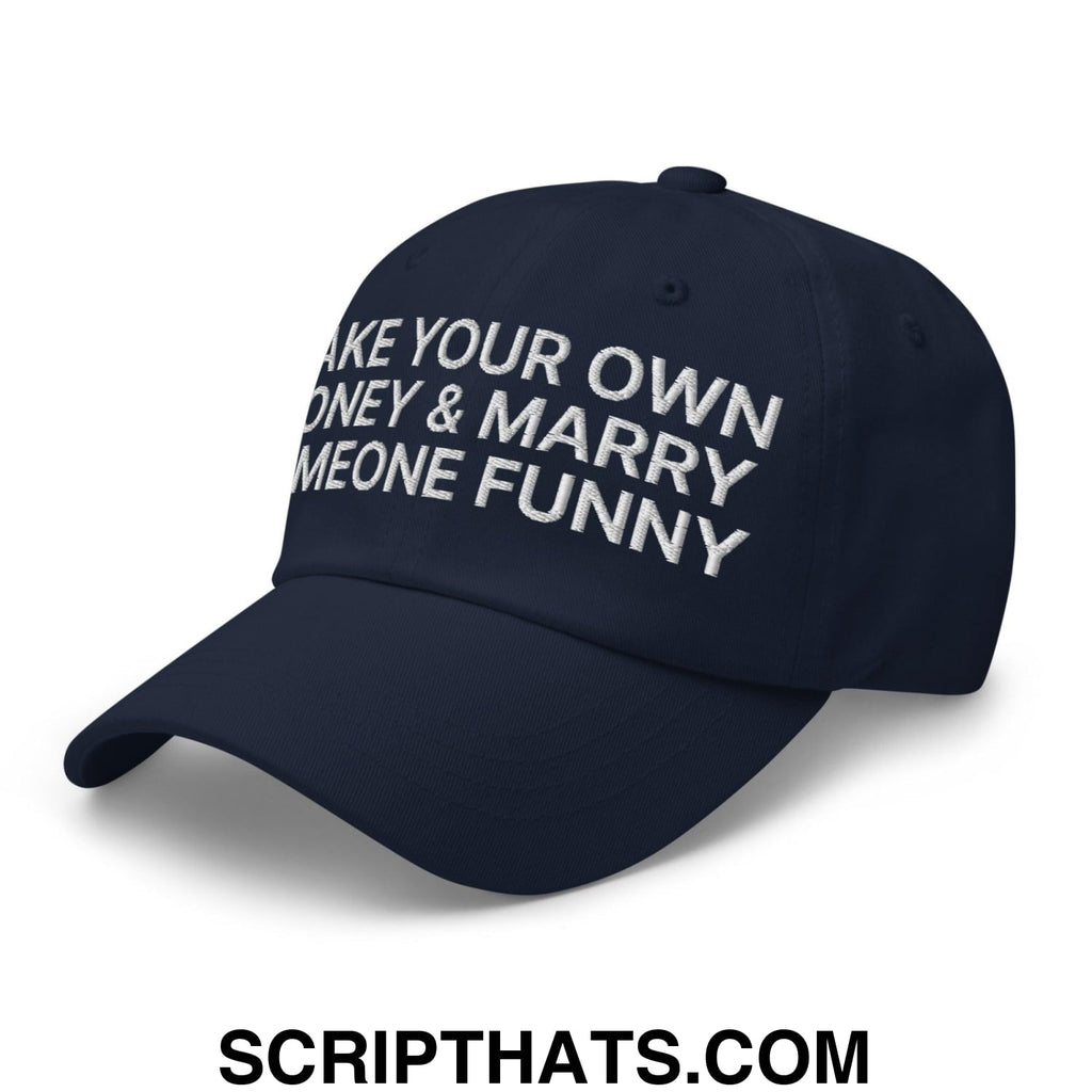 Make Your Own Money and Marry Someone Funny Embroidered Dad Hat