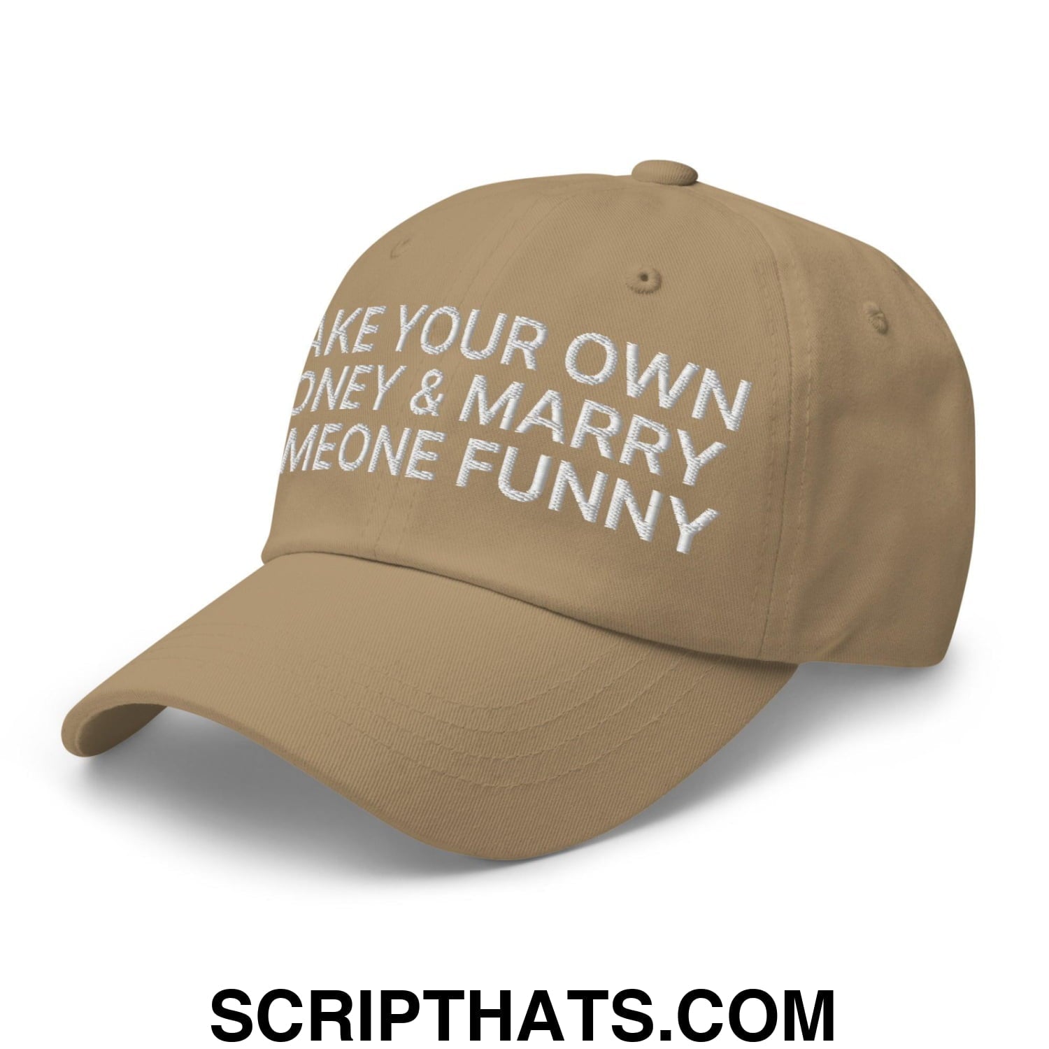 Make Your Own Money and Marry Someone Funny Embroidered Dad Hat