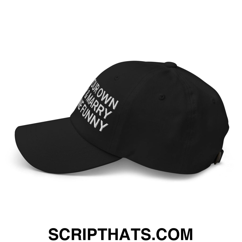 Make Your Own Money and Marry Someone Funny Embroidered Dad Hat