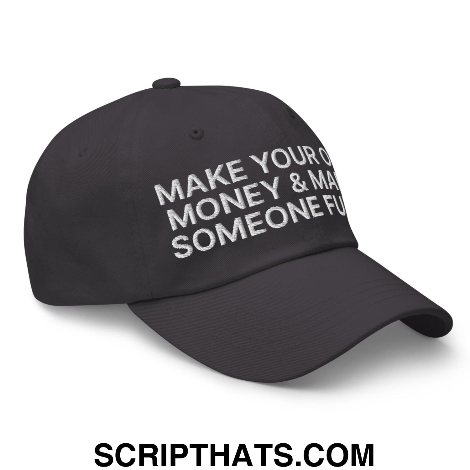 Make Your Own Money and Marry Someone Funny Embroidered Dad Hat