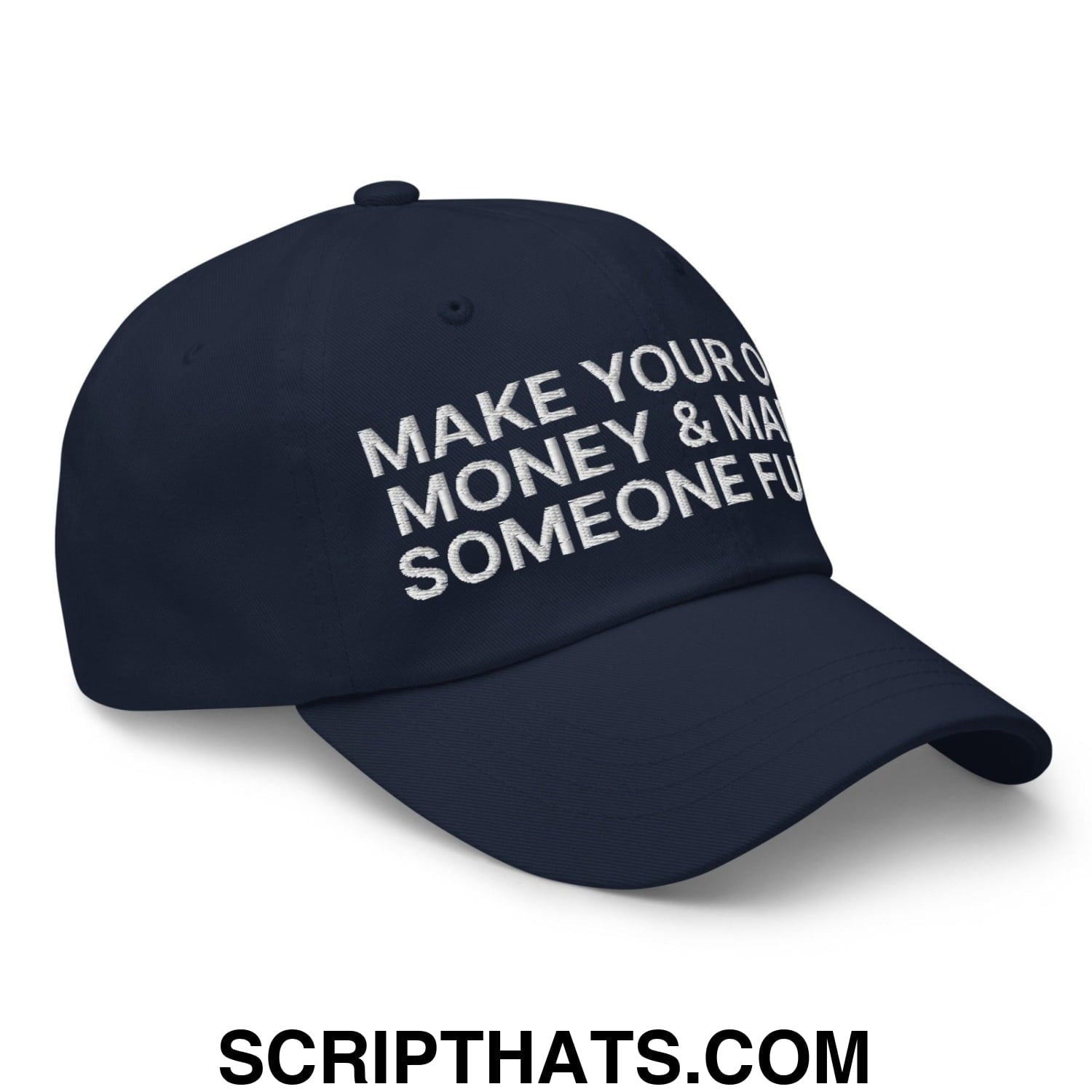 Make Your Own Money and Marry Someone Funny Embroidered Dad Hat