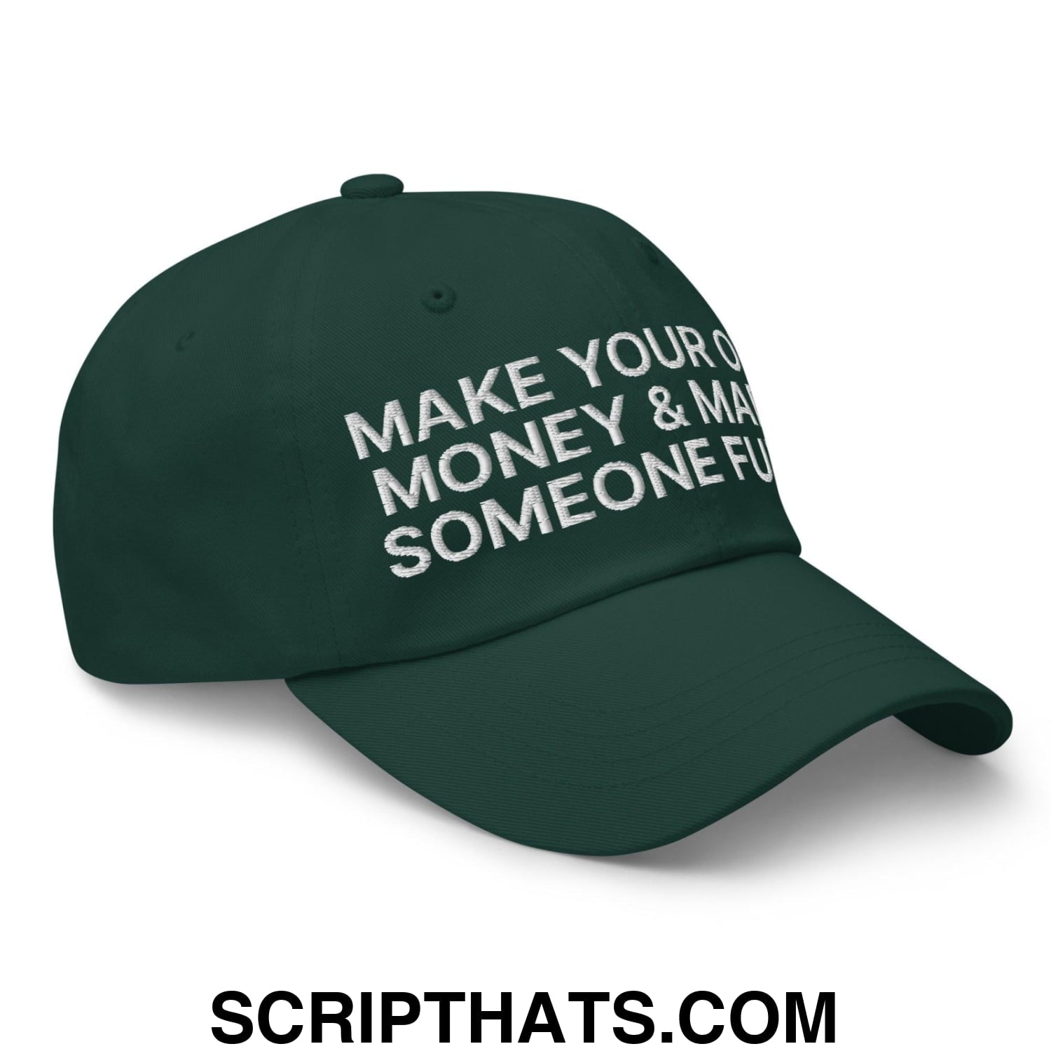 Make Your Own Money and Marry Someone Funny Embroidered Dad Hat