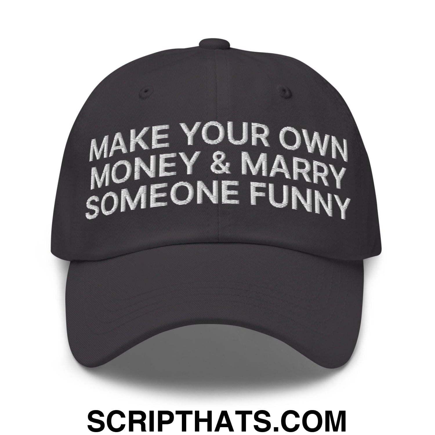 Make Your Own Money and Marry Someone Funny Embroidered Dad Hat