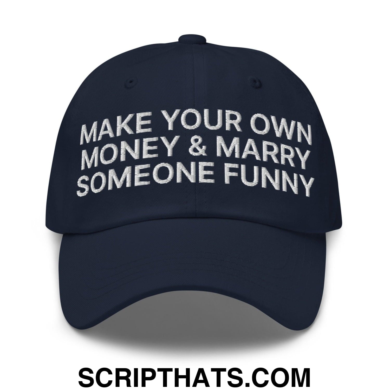 Make Your Own Money and Marry Someone Funny Embroidered Dad Hat