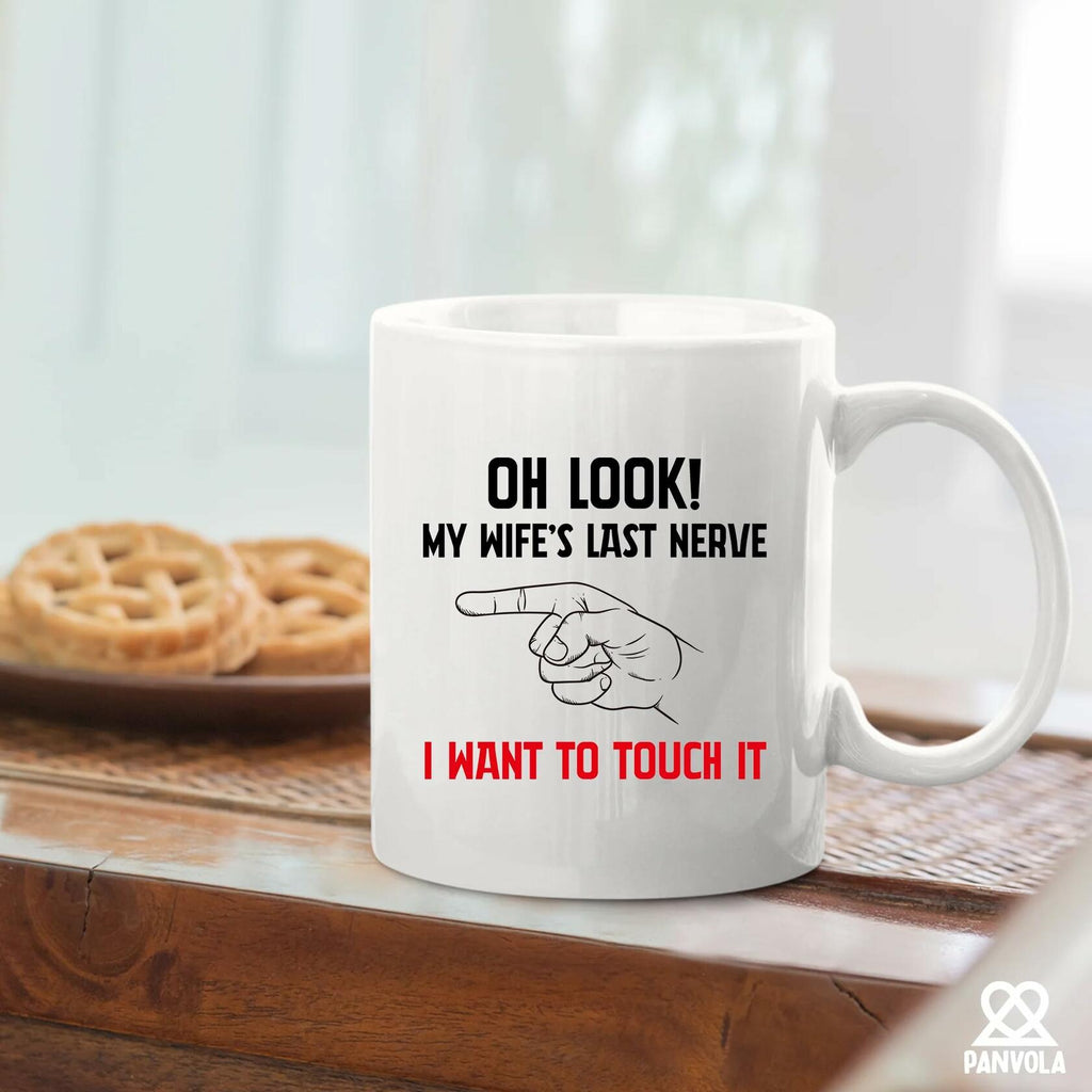 Oh Look My Wife's Last Nerve Sarcastic Funny Ceramic Mug 11 oz White